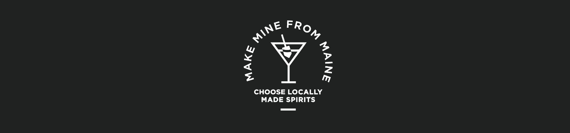 Make mine from Maine - Choose locally made spirits